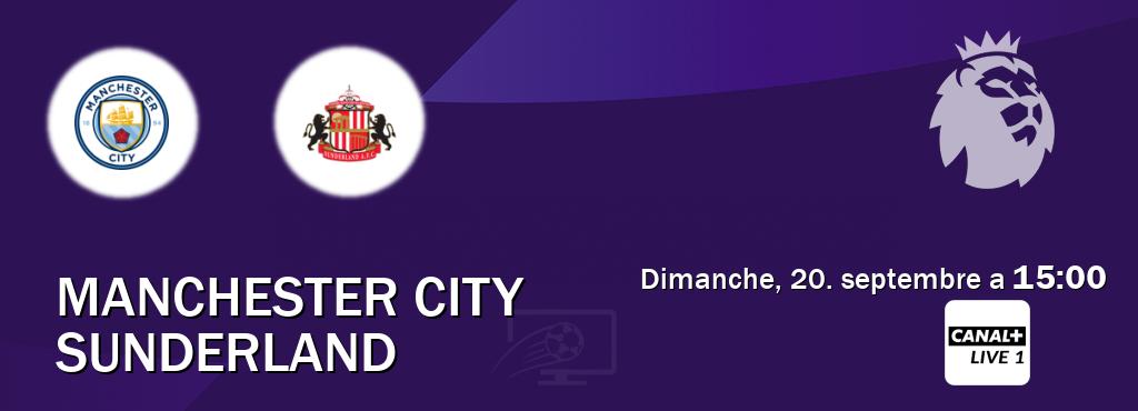 Match entre Manchester City et Sunderland en direct à la Canal+ Live 1 (dimanche, 20. septembre a  15:00).