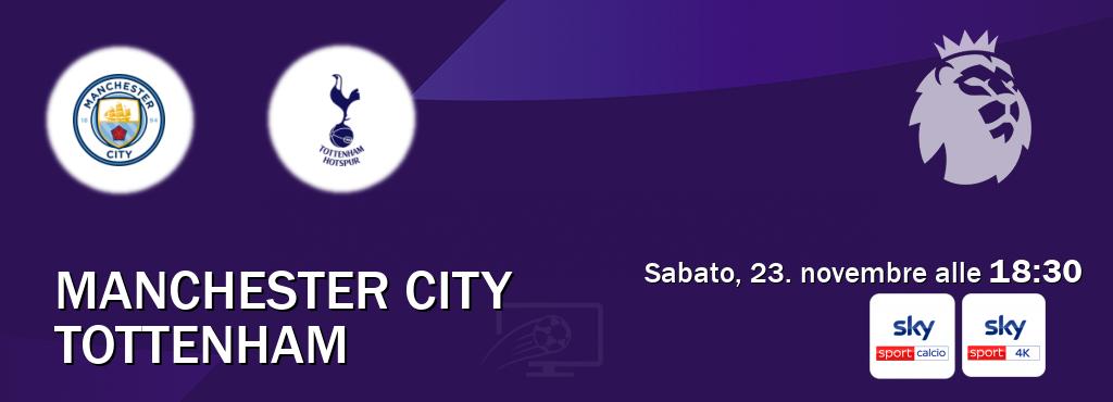 Il match Manchester City - Tottenham sarà trasmesso in diretta TV su Sky Sport Calcio e Sky Sport 4K (ore 18:30)