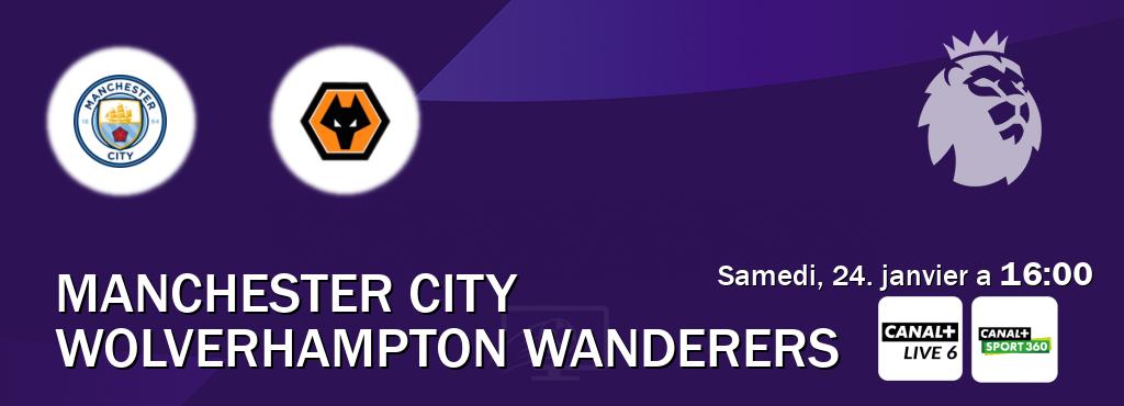 Match entre Manchester City et Wolverhampton Wanderers en direct à la Canal+ Live 6 et Canal+ Sport 360 (samedi, 24. janvier a  16:00).