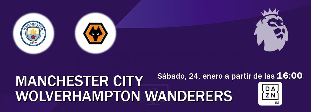 El partido entre Manchester City y Wolverhampton Wanderers será retransmitido por DAZN España (sábado, 24. enero a partir de las  16:00).
