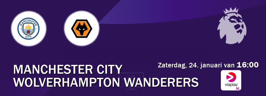 Wedstrijd tussen Manchester City en Wolverhampton Wanderers live op tv bij Viaplay Nederland (zaterdag, 24. januari van  16:00).