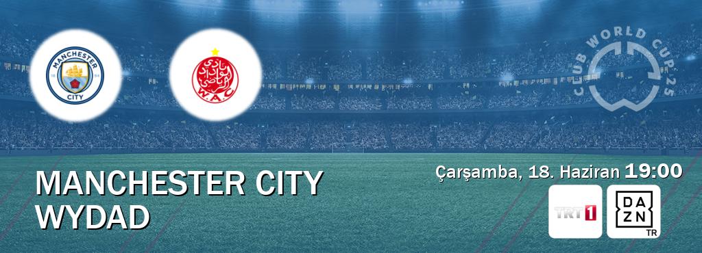 Karşılaşma Manchester City - Wydad TRT 1 ve DAZN'den canlı yayınlanacak (Çarşamba, 18. Haziran  19:00).