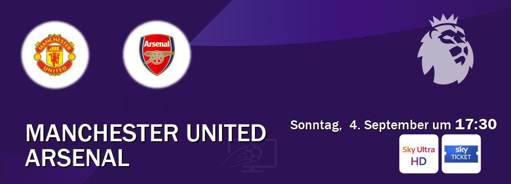 Das Spiel zwischen Manchester United und Arsenal wird am Sonntag,  4. September um  17:30, live vom Sky Ultra HD und Sky Ticket übertragen.