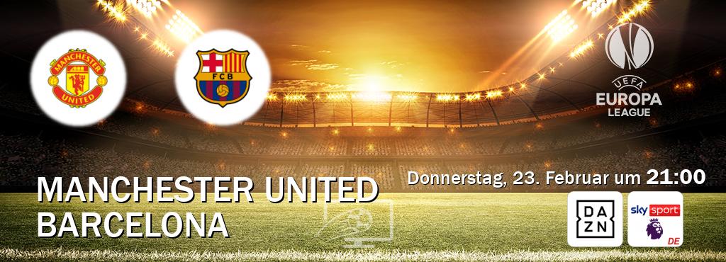 Das Spiel zwischen Manchester United und Barcelona wird am Donnerstag, 23. Februar um  21:00, live vom DAZN und Sky Sport Premier League übertragen.