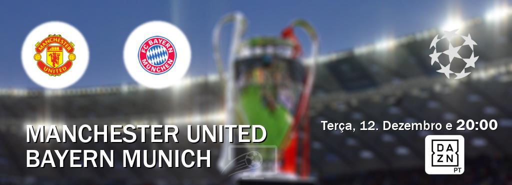 Jogo entre Manchester United e Bayern Munich tem emissão DAZN (Terça, 12. Dezembro e  20:00).