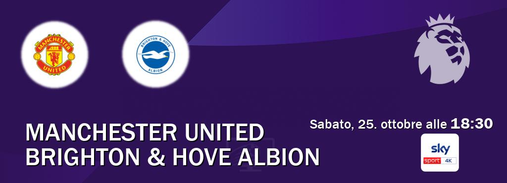 Il match Manchester United - Brighton & Hove Albion sarà trasmesso in diretta TV su Sky Sport 4K (ore 18:30) Il match Manchester United - Brighton & Hove Albion sarà trasmesso in diretta TV su Sky Sport 4K (ore 18:30)