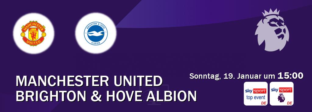 Das Spiel zwischen Manchester United und Brighton & Hove Albion wird am Sonntag, 19. Januar um  15:00, live vom Sky Sport Top Event und Sky Sport Premier League übertragen.