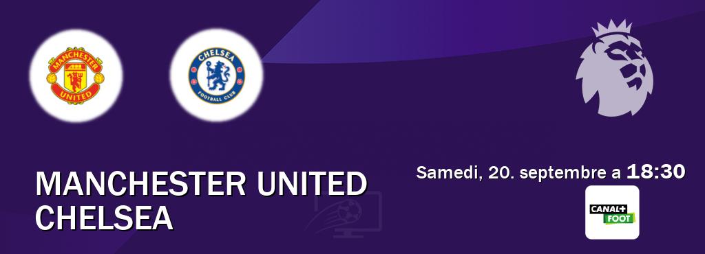 Match entre Manchester United et Chelsea en direct à la Canal+ Foot (samedi, 20. septembre a 18:30). Match entre Manchester United et Chelsea en direct à la Canal+ Foot (samedi, 20. septembre a 18:30).