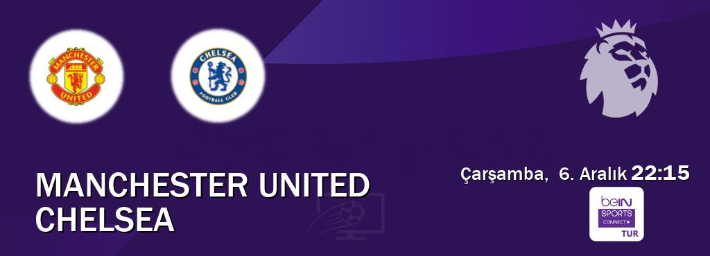 Karşılaşma Manchester United - Chelsea Bein Sports Connect'den canlı yayınlanacak (Çarşamba,  6. Aralık  22:15).