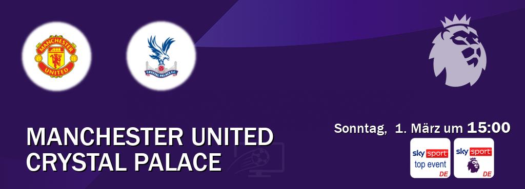 Das Spiel zwischen Manchester United und Crystal Palace wird am Sonntag, 1. März um 15:00, live vom Sky Sport Top Event und Sky Sport Premier League übertragen. Das Spiel zwischen Manchester United und Crystal Palace wird am Sonntag, 1. März um 15:00, live vom Sky Sport Top Event und Sky Sport Premier League übertragen.