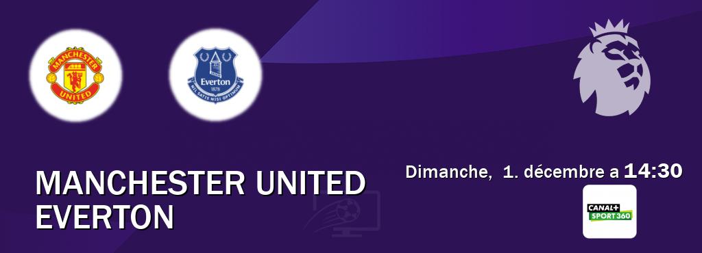 Match entre Manchester United et Everton en direct à la Canal+ Sport 360 (dimanche,  1. décembre a  14:30).