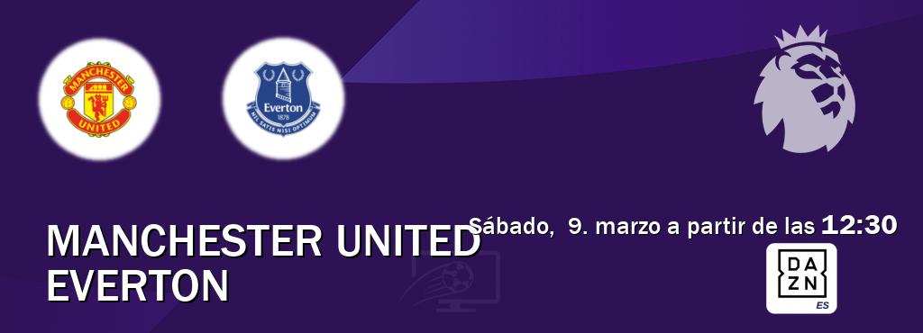 El partido entre Manchester United y Everton será retransmitido por DAZN España (sábado,  9. marzo a partir de las  12:30).