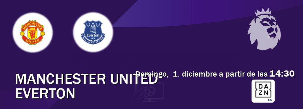 El partido entre Manchester United y Everton será retransmitido por DAZN España (domingo,  1. diciembre a partir de las  14:30).