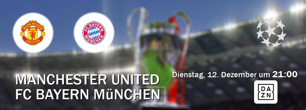 Das Spiel zwischen Manchester United und FC Bayern München wird am Dienstag, 12. Dezember um  21:00, live vom DAZN übertragen.