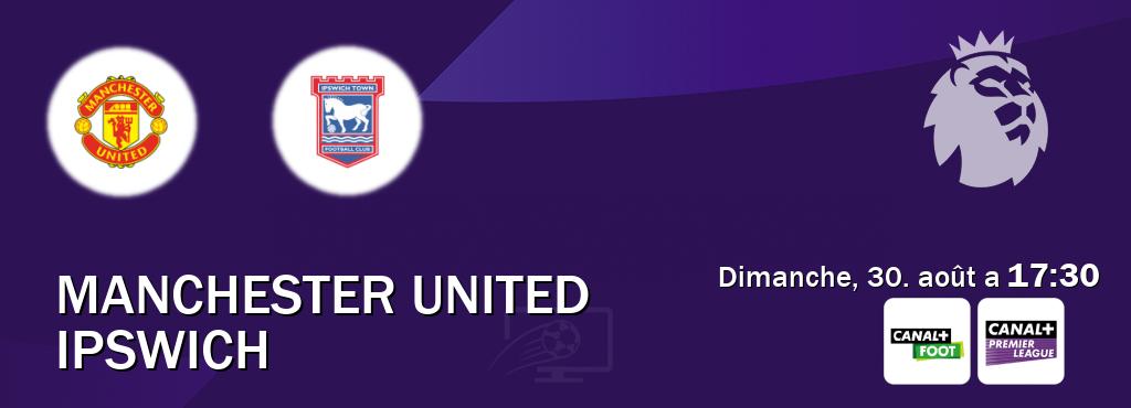 Match entre Manchester United et Ipswich en direct à la Canal+ Foot et Canal+ Premier League (dimanche, 30. août a  17:30).