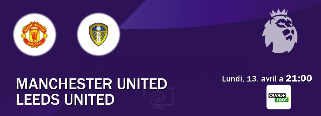 Match entre Manchester United et Leeds United en direct à la Canal+ Foot (lundi, 13. avril a  21:00).