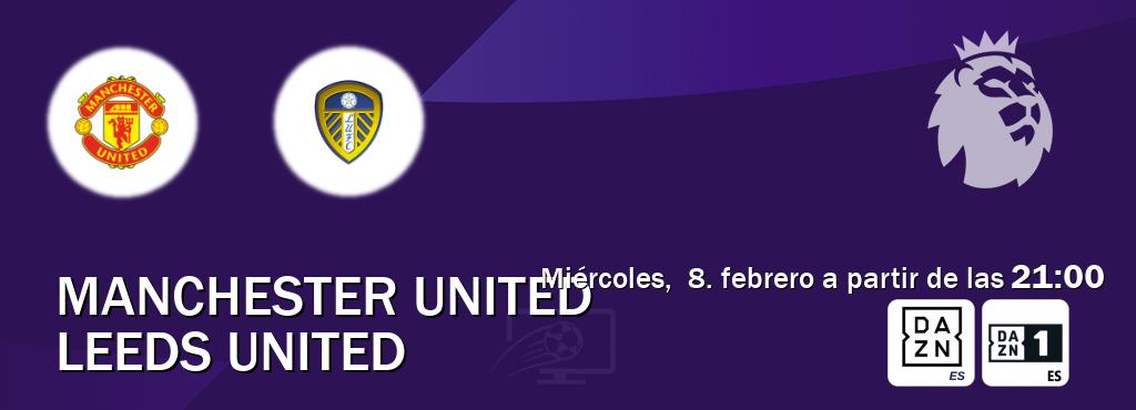 El partido entre Manchester United y Leeds United será retransmitido por DAZN España y DAZN 1 (miércoles,  8. febrero a partir de las  21:00).