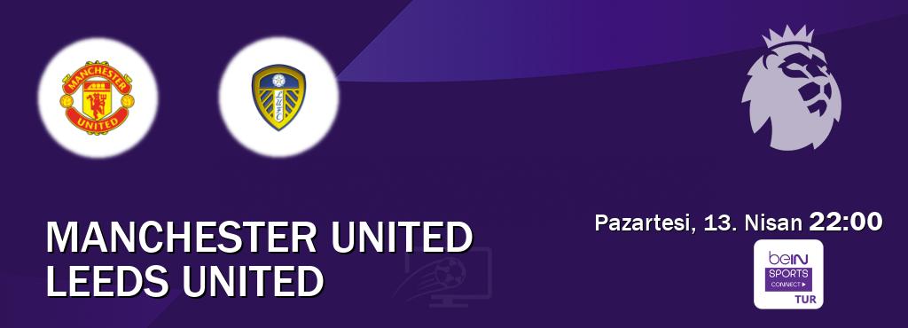 Karşılaşma Manchester United - Leeds United Bein Sports Connect'den canlı yayınlanacak (Pazartesi, 13. Nisan  22:00).