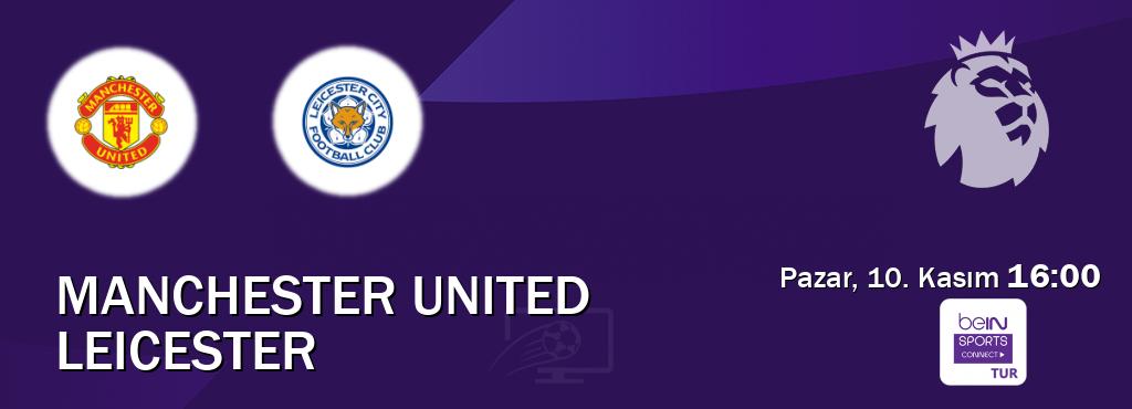 Karşılaşma Manchester United - Leicester Bein Sports Connect'den canlı yayınlanacak (Pazar, 10. Kasım  16:00).