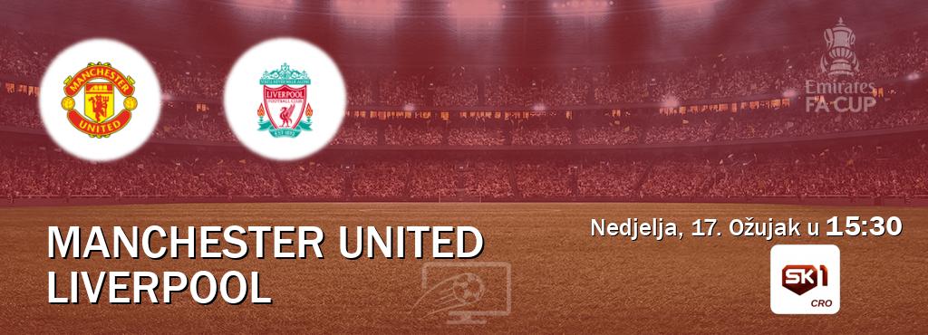 Izravni prijenos utakmice Manchester United i Liverpool pratite uživo na Sportklub 1 (Nedjelja, 17. Ožujak u  15:30).