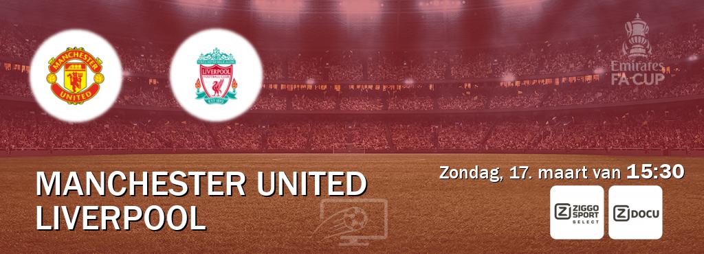 Wedstrijd tussen Manchester United en Liverpool live op tv bij Ziggo Select, Ziggo Docu (zondag, 17. maart van  15:30).