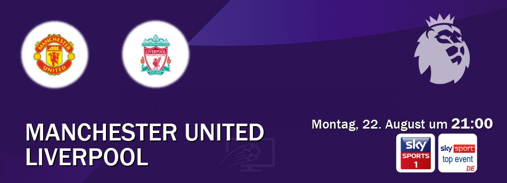 Das Spiel zwischen Manchester United und Liverpool wird am Montag, 22. August um  21:00, live vom Sky Sport 1 und Sky Sport Top Event übertragen.