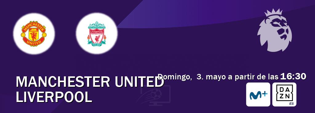 El partido entre Manchester United y Liverpool será retransmitido por Movistar Liga de Campeones y DAZN España (domingo, 3. mayo a partir de las 16:30). El partido entre Manchester United y Liverpool será retransmitido por Movistar Liga de Campeones y DAZN España (domingo, 3. mayo a partir de las 16:30).