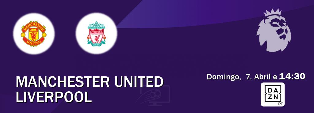 Jogo entre Manchester United e Liverpool tem emissão DAZN (Domingo,  7. Abril e  14:30).