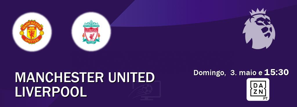 Jogo entre Manchester United e Liverpool tem emissão DAZN (domingo,  3. maio e  15:30).