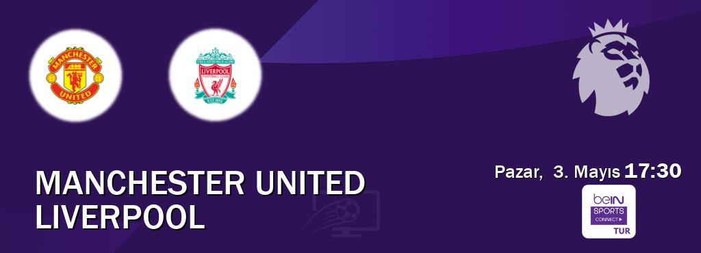 Karşılaşma Manchester United - Liverpool Bein Sports Connect'den canlı yayınlanacak (Pazar, 3. Mayıs 17:30). Karşılaşma Manchester United - Liverpool Bein Sports Connect'den canlı yayınlanacak (Pazar, 3. Mayıs 17:30).