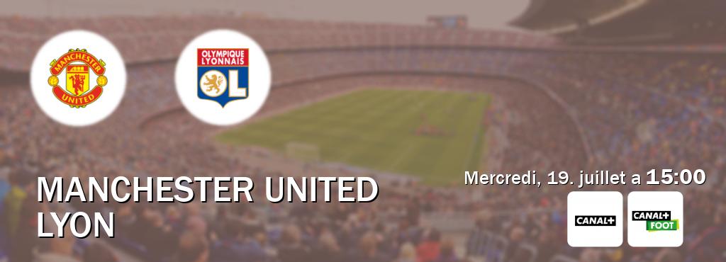Match entre Manchester United et Lyon en direct à la Canal+ et Canal+ Foot (mercredi, 19. juillet a  15:00).