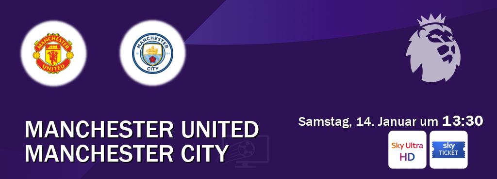 Das Spiel zwischen Manchester United und Manchester City wird am Samstag, 14. Januar um  13:30, live vom Sky Ultra HD und Sky Ticket übertragen.