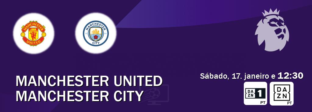 Jogo entre Manchester United e Manchester City tem emissão DAZN Eleven 1, DAZN (sábado, 17. janeiro e  12:30).