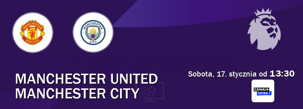 Gra między Manchester United i Manchester City transmisja na żywo w Canal+ Extra 1 (sobota, 17. stycznia od  13:30).