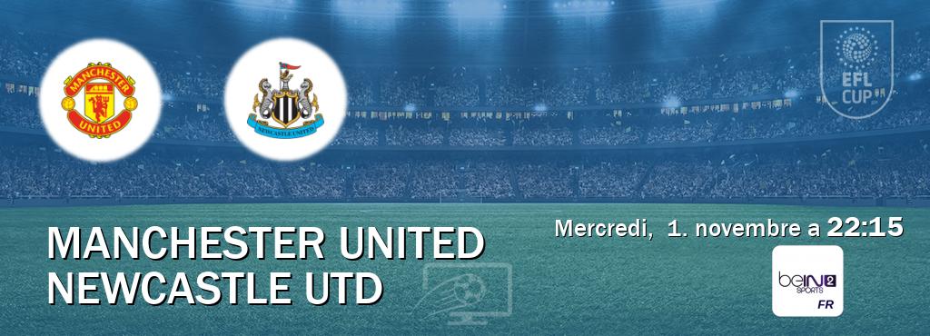 Match entre Manchester United et Newcastle Utd en direct à la beIN Sports 2 (mercredi,  1. novembre a  22:15).