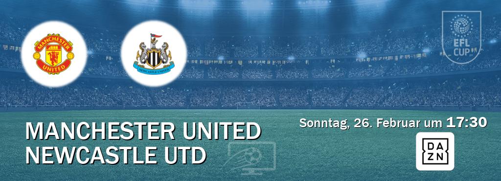 Das Spiel zwischen Manchester United und Newcastle Utd wird am Sonntag, 26. Februar um  17:30, live vom DAZN übertragen.