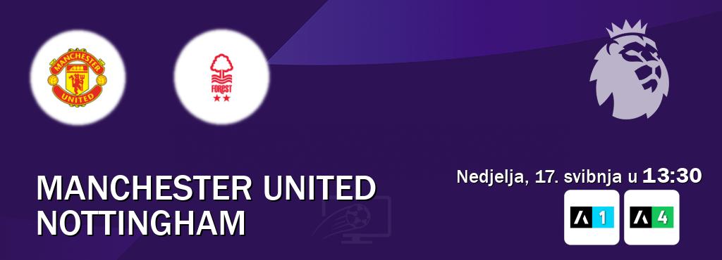 Izravni prijenos utakmice Manchester United i Nottingham pratite uživo na Arena Sport 1 i Arena Sport 4 (nedjelja, 17. svibnja u  13:30).