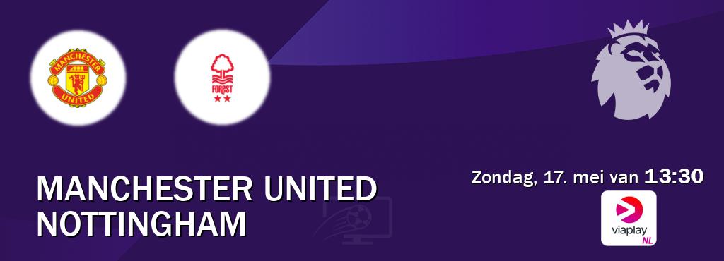 Wedstrijd tussen Manchester United en Nottingham live op tv bij Viaplay Nederland (zondag, 17. mei van 13:30). Wedstrijd tussen Manchester United en Nottingham live op tv bij Viaplay Nederland (zondag, 17. mei van 13:30).