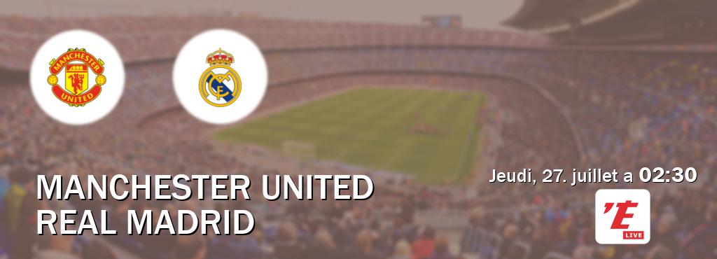 Match entre Manchester United et Real Madrid en direct à la L'Equipe Live (jeudi, 27. juillet a  02:30).