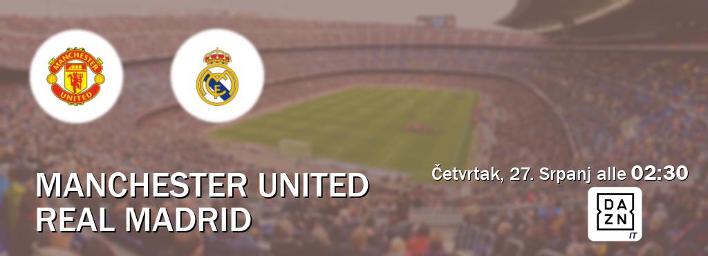 Il match Manchester United - Real Madrid sarà trasmesso in diretta TV su DAZN Italia (ore 02:30)