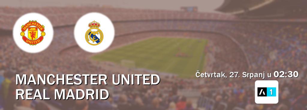 Izravni prijenos utakmice Manchester United i Real Madrid pratite uživo na Arena Sport 1 (Četvrtak, 27. Srpanj u  02:30).