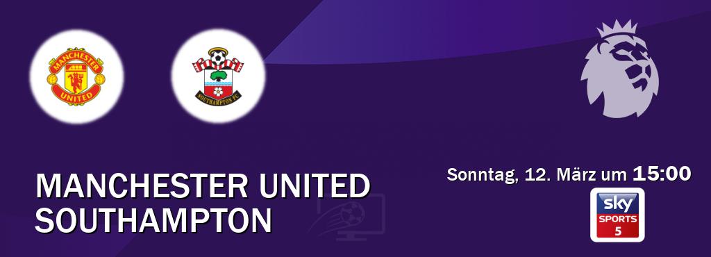 Das Spiel zwischen Manchester United und Southampton wird am Sonntag, 12. März um  15:00, live vom Sky Sport 5 übertragen.