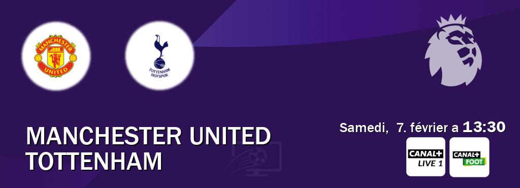 Match entre Manchester United et Tottenham en direct à la Canal+ Live 1 et Canal+ Foot (samedi,  7. février a  13:30).