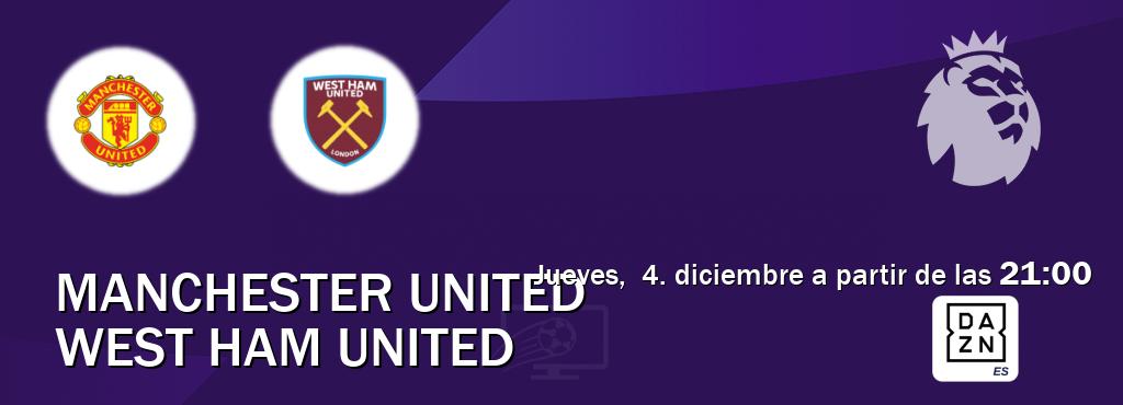 El partido entre Manchester United y West Ham United será retransmitido por DAZN España (jueves, 4. diciembre a partir de las 21:00). El partido entre Manchester United y West Ham United será retransmitido por DAZN España (jueves, 4. diciembre a partir de las 21:00).