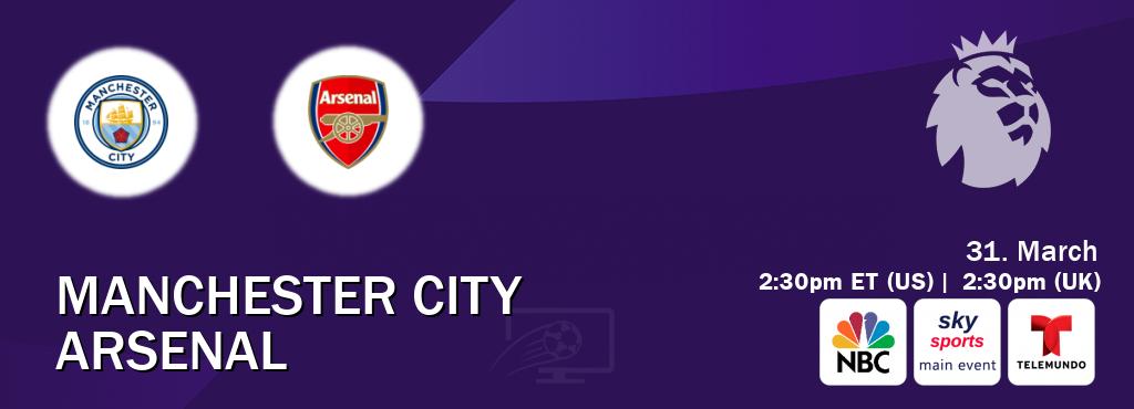 You can watch game live between Manchester City and Arsenal on NBC(US), Sky Sports Main Event(UK), Telemundo(US).