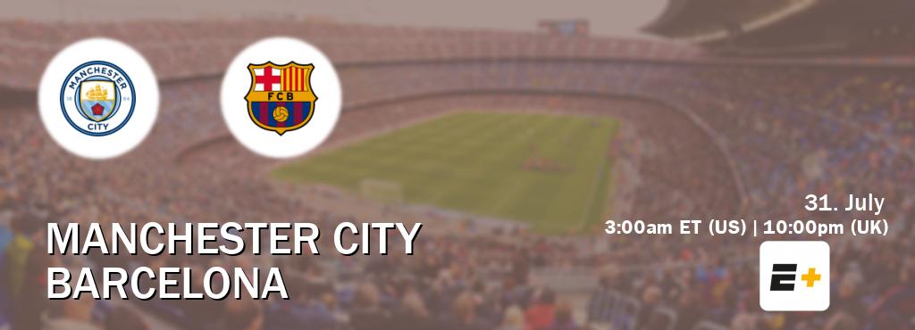 You can watch game live between Manchester City and Barcelona on ESPN+(US).