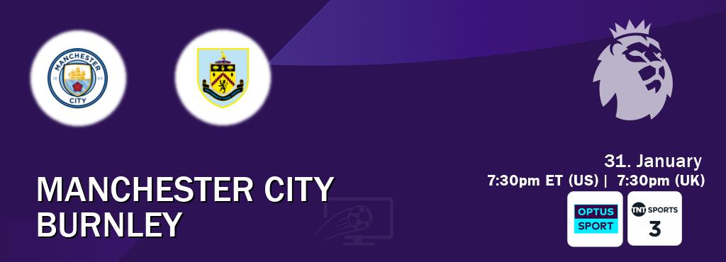 You can watch game live between Manchester City and Burnley on Optus sport(AU) and TNT Sports 3(UK).