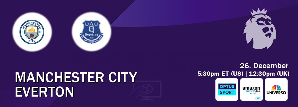 You can watch game live between Manchester City and Everton on Optus sport(AU), Amazon Prime Video UK(UK), UNIVERSO(US).