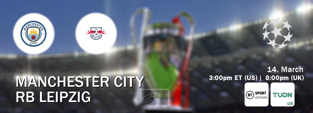 You can watch game live between Manchester City and RB Leipzig on BT Sport Ultimate and TUDN.