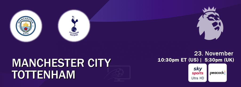 You can watch game live between Manchester City and Tottenham on Sky Sports Ultra HD(UK) and Peacock(US).